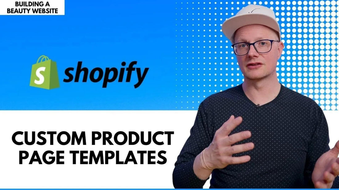Building A Beauty Website - Custom Product  Page Templates 
