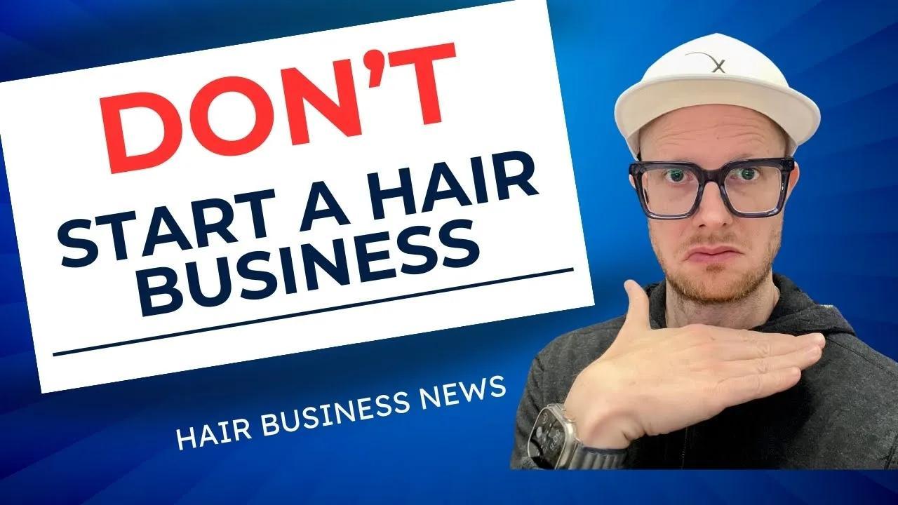 Don't Start a Hair Business