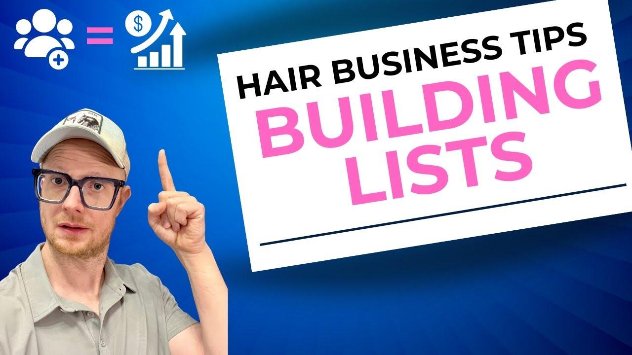 Building Lists: Tactics To Grow Your Hair Business