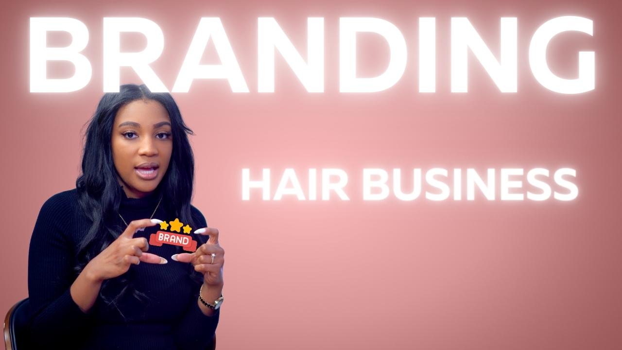 Hair Business Branding: Secrets to Success